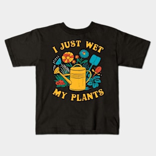 I Just Wet My Plants | Gardening Kids T-Shirt